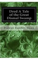 Dred A Tale of the Great Dismal Swamp