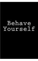 Behave Yourself