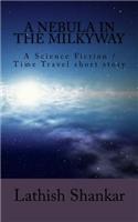 Nebula in the Milkyway: A Science Fiction/Time Travel short story