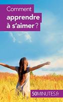 Comment apprendre à s'aimer ?