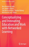 Conceptualizing and Innovating Education and Work with Networked Learning