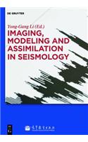 Imaging, Modeling and Assimilation in Seismology