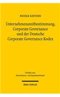 Unternehmensmitbestimmung, Corporate Governance Und Der Deutsche Corporate Governance Kodex