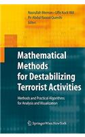 Mathematical Methods for Destabilizing Terrorist Activities: Methods and Practical Algorithms for Analysis and Visualization