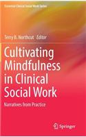 Cultivating Mindfulness in Clinical Social Work