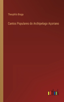 Cantos Populares do Archipelago Açoriano