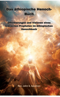 äthiopische Henoch-Buch: Offenbarungen und Visionen eines biblischen Propheten im äthiopischen Henochbuch