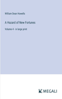 Hazard of New Fortunes: Volume 4 - in large print