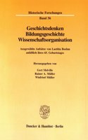 Geschichtsdenken, Bildungsgeschichte, Wissenschaftsorganisation