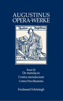 de Mendacio - Ad Consentium Contra Mendacium Ad Consentius - Ad Orosium Contra Priscillianistas Et Origenistas. Die Lügenschriften: de Mendacio - Die Lüge. Ad Consentium Contra Mendacium Ad Consentius - Gegen Die Lüge. Ad Orosium Contra Priscillianistas Et Origenistas - An Orosiu