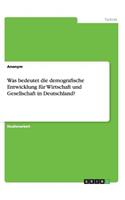 Was bedeutet die demografische Entwicklung für Wirtschaft und Gesellschaft in Deutschland?