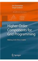 Higher-Order Components for Grid Programming: Making Grids More Usable