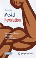 Muskelrevolution: Konzepte Und Rezepte Zum Muskel- Und Kraftaufbau