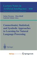 Connectionist, Statistical and Symbolic Approaches to Learning for Natural Language Processing