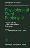 Physiological Plant Ecology III: Responses to the Chemical and Biological Environment (Physiological Plant Ecology, Volume 12 / C) [Special Indian Edition - Reprint Year: 2020]