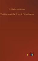 House of the Trees & Other Poems