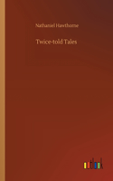 Twice-told Tales