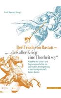 Der Friede Von Rastatt - '... Dass Aller Krieg Eine Thorheit Sey.'