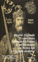Identite Nationale Et Conscience Regionale En France Et En Allemagne Du Moyen Age A L Epoque Moderne