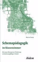 Schemapädagogik im Klassenzimmer. Ein neues Konzept zur Förderung verhaltensauffälliger Schüler