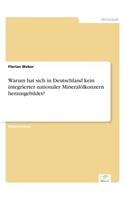 Warum hat sich in Deutschland kein integrierter nationaler Mineralölkonzern herausgebildet?: (German)