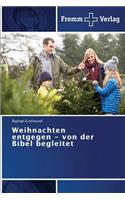 Weihnachten entgegen - von der Bibel begleitet