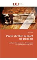 L'Autre Chrétien Pendant Les Croisades