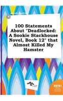 100 Statements about Deadlocked