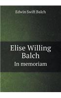 Elise Willing Balch in Memoriam