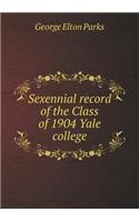Sexennial record of the Class of 1904 Yale college: (English)