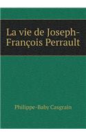 La Vie de Joseph-François Perrault