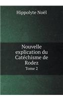 Nouvelle explication du Catéchisme de Rodez Tome 2
