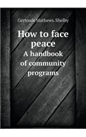 How to Face Peace a Handbook of Community Programs