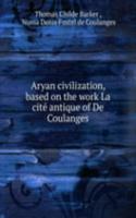 Aryan civilization, based on the work La cite antique of De Coulanges