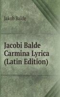 Jacobi Balde Carmina Lyrica (Latin Edition)