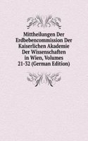 Mittheilungen Der Erdbebencommission Der Kaiserlichen Akademie Der Wissenschaften in Wien, Volumes 21-32 (German Edition)