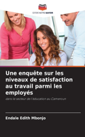 enquête sur les niveaux de satisfaction au travail parmi les employés