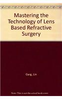 Mastering the Techniques of Lens Based Refractive Surgery