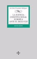 La justicia constitucional europea ante el siglo XXI/ The European Constitutional Law before the XXI Century