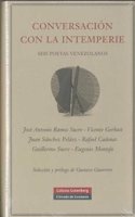 Conversaci=n con la intemperie/ Conversation with the Open Air: Seis Poetas Venezolanos/ Six Venezuelan Poets