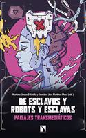 De esclavos y robots y esclavas: Paisajes transmediaticos