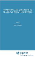 Tradition and Argument in Classical Indian Linguistics