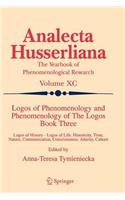 Logos of Phenomenology and Phenomenology of the Logos. Book Three: Logos of History - Logos of Life, Historicity, Time, Nature, Communication, Consciousness, Alterity, Culture