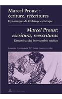 Marcel Proust: Écriture, Réécritures- Marcel Proust: Escritura, Reescrituras: Dynamiques de l'Échange Esthétique- Dinámicas del Intercambio Estético