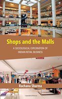 Shops and the Malls: A Sociological Exploration of Indian Retail Business