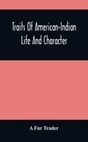 Traits Of American-Indian Life And Character