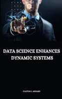 Data Science Enhances Dynamic Systems