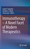 Immunotherapy - A Novel Facet of Modern Therapeutics