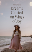 Dreams Carried on Wings of Joy