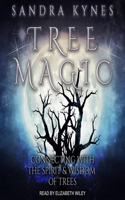 Tree Magic: Connecting with the Spirit & Wisdom of Trees